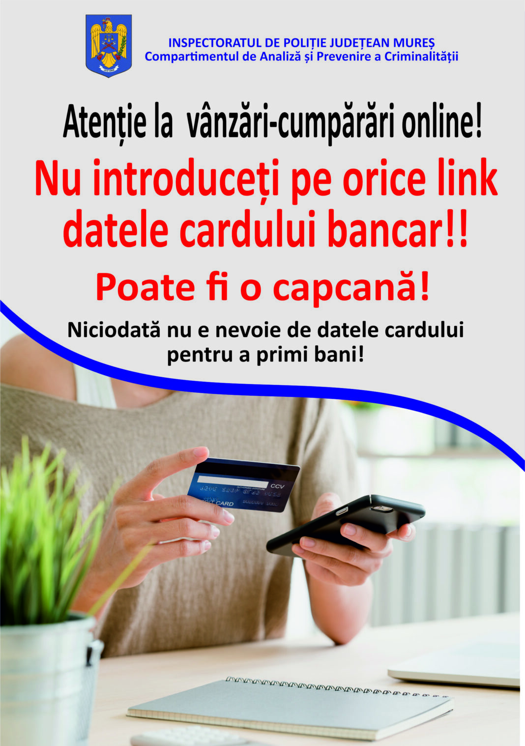 „CÂND VINZI SAU CUMPERI ONLINE, AI GRIJĂ DE BANII TĂI! DATELE CARDULUI NU SUNT PENTRU ORICINE”