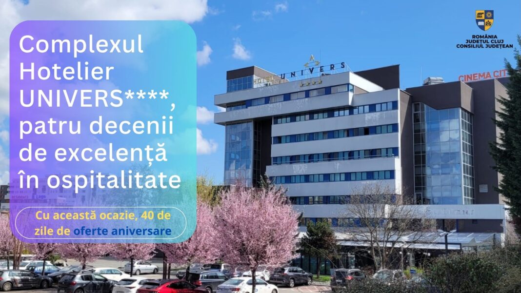 Hotel Univers sărbătorește 40 de ani de experiențe memorabile în Cluj-Napoca