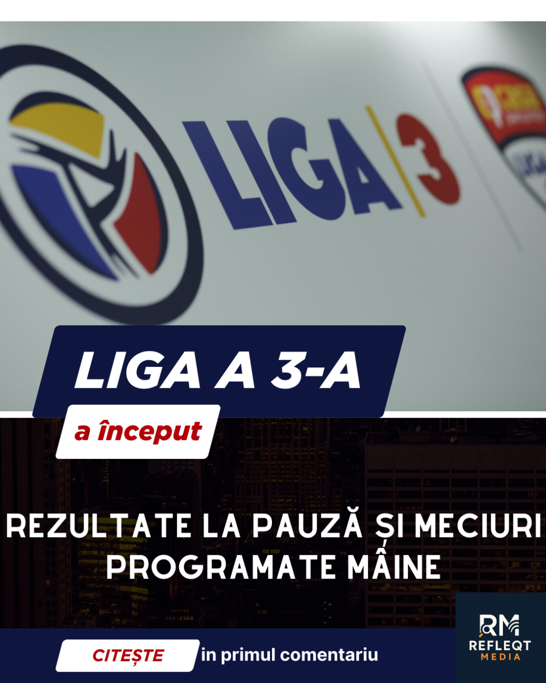 Liga a 3-a – rezultate la pauză și meciuri programate în prima etapă